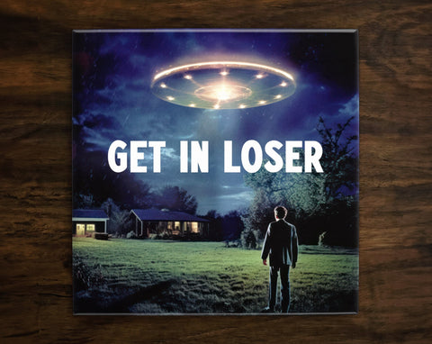 UFO Alien | Get in Loser | Art, on 6" x 6" Glossy Ceramic Decorative Tile, Free Shipping to USA